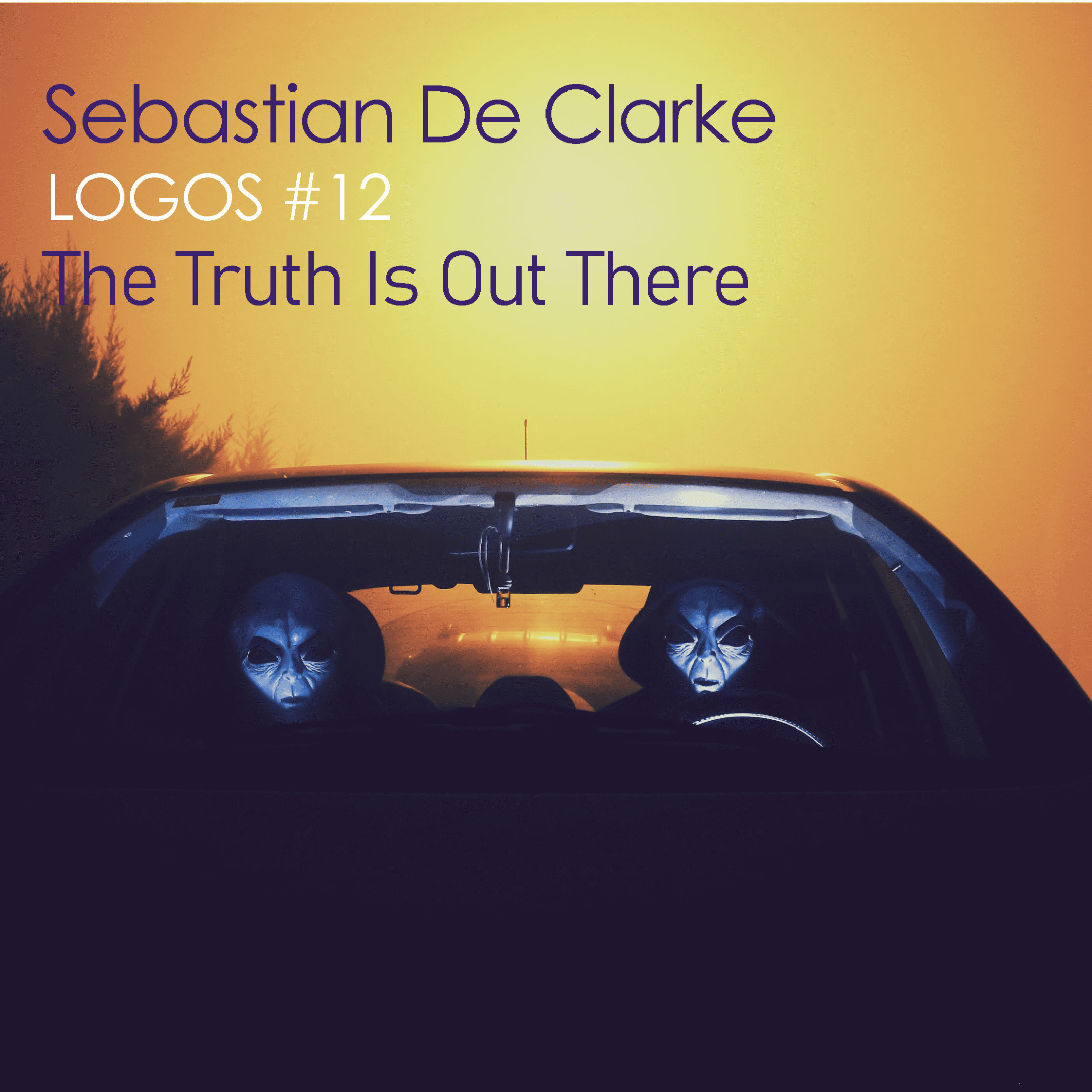Sebastian De Clarke - The Truth is Out There - Mixtape #12