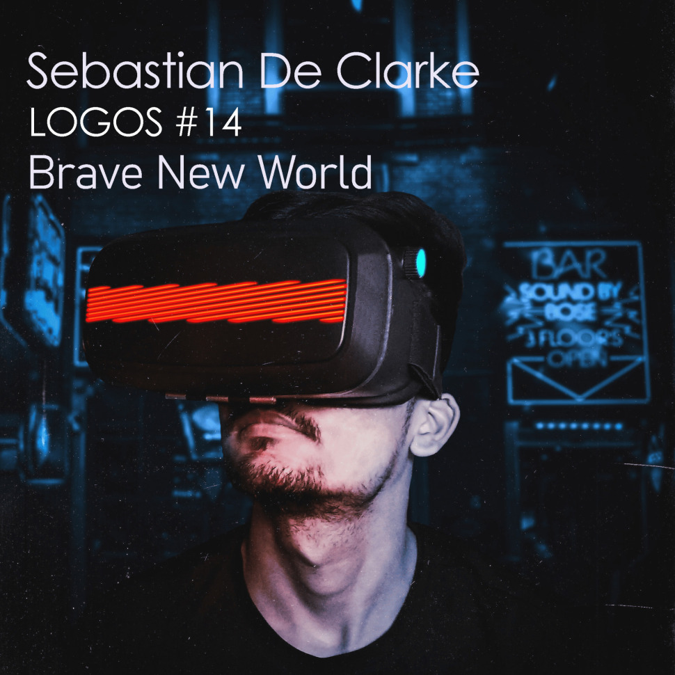 Sebastian De Clarke - Brave New World - Mixtape #14